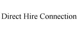 DIRECT HIRE CONNECTION trademark