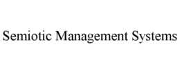 SEMIOTIC MANAGEMENT SYSTEMS trademark