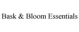 BASK & BLOOM ESSENTIALS trademark