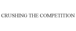 CRUSHING THE COMPETITION trademark