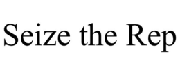 SEIZE THE REP trademark