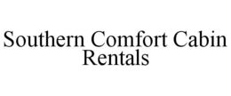 SOUTHERN COMFORT CABIN RENTALS trademark