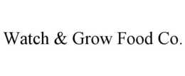 WATCH & GROW FOOD CO. trademark