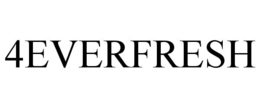 4EVERFRESH trademark