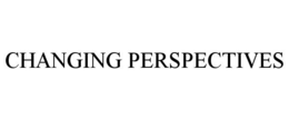 CHANGING PERSPECTIVES trademark