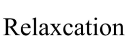 RELAXCATION trademark