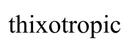 THIXOTROPIC trademark