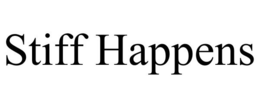 STIFF HAPPENS trademark