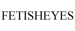 FETISHEYES trademark