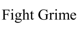 FIGHT GRIME trademark
