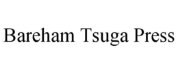 BAREHAM TSUGA PRESS trademark