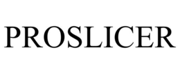 PROSLICER trademark