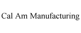 CAL AM MANUFACTURING trademark