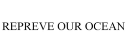 REPREVE OUR OCEAN trademark
