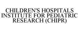 CHILDREN'S HOSPITALS INSTITUTE FOR PEDIATRIC RESEARCH (CHIPR) trademark