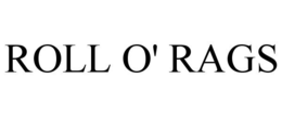 ROLL O' RAGS trademark