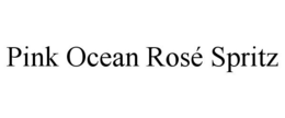 PINK OCEAN ROSÉ SPRITZ trademark