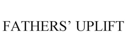 FATHERS' UPLIFT trademark
