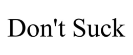DON'T SUCK trademark