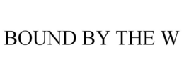 BOUND BY THE W trademark
