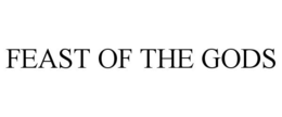 FEAST OF THE GODS trademark