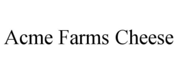 ACME FARMS CHEESE trademark