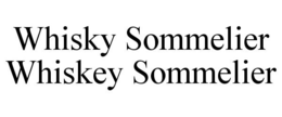 WHISKY SOMMELIER WHISKEY SOMMELIER trademark