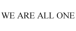 WE ARE ALL ONE trademark
