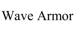 WAVE ARMOR trademark