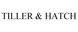 TILLER & HATCH trademark