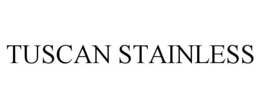 TUSCAN STAINLESS trademark