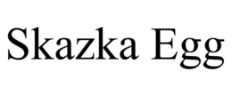 SKAZKA EGG trademark
