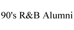 90'S R&B ALUMNI trademark