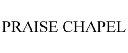 PRAISE CHAPEL trademark