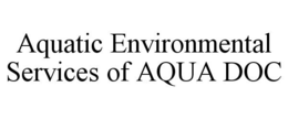 AQUATIC ENVIRONMENTAL SERVICES OF AQUA DOC trademark