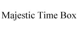 MAJESTIC TIME BOX trademark