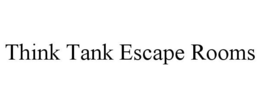 THINK TANK ESCAPE ROOMS trademark