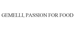 GEMELLI, PASSION FOR FOOD trademark
