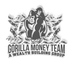 GORILLA MONEY TEAM A WEALTH BUILDING GROUP trademark