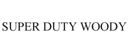 SUPER DUTY WOODY trademark