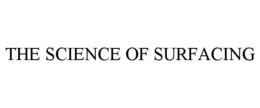 THE SCIENCE OF SURFACING trademark