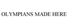 OLYMPIANS MADE HERE trademark