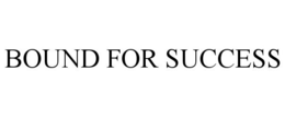 BOUND FOR SUCCESS trademark