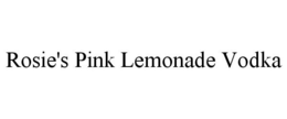 ROSIE'S PINK LEMONADE VODKA trademark