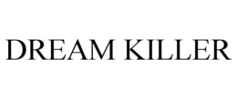 DREAM KILLER trademark