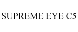 SUPREME EYE C5 trademark