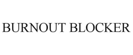 BURNOUT BLOCKER trademark