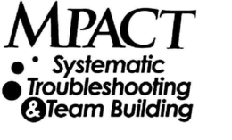 MPACT SYSTEMATIC TROUBLESHOOTING & TEAM BUILDING trademark