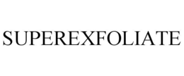SUPEREXFOLIATE trademark