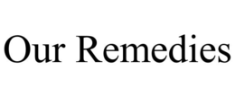 OUR REMEDIES trademark